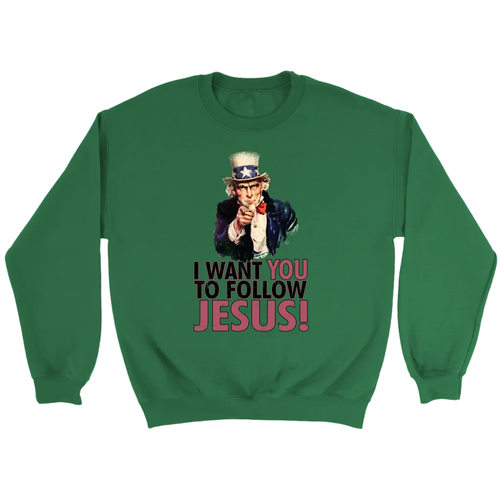 I Want You To Follow Jesus Crewneck