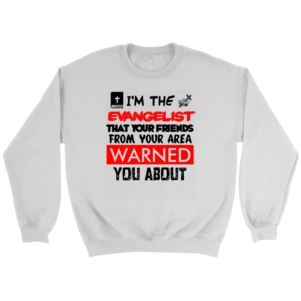 I'm The Evangelist You've Been Warned About Crewneck Part 2