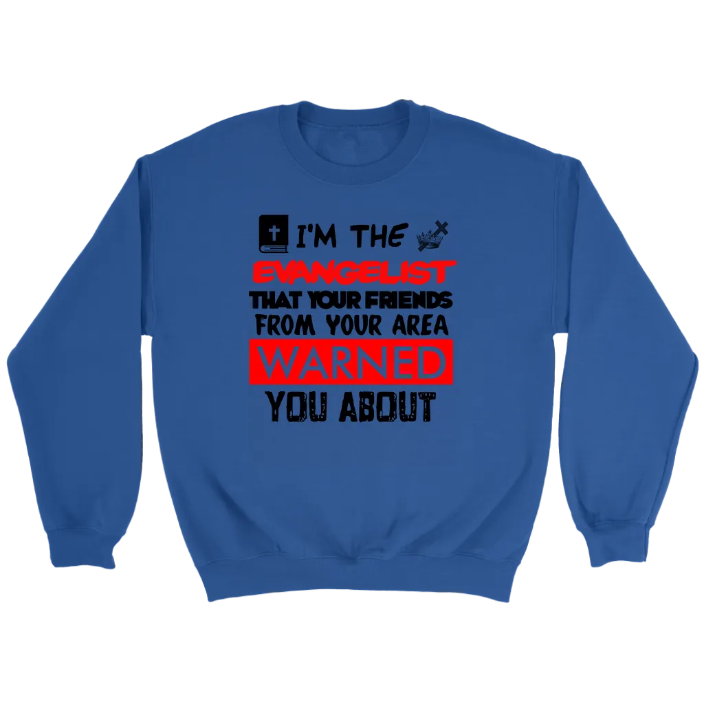 I'm The Evangelist You've Been Warned About Crewneck Part 2