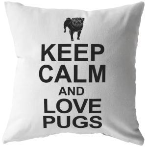 Keep Calm and Love Pugs - Pillow