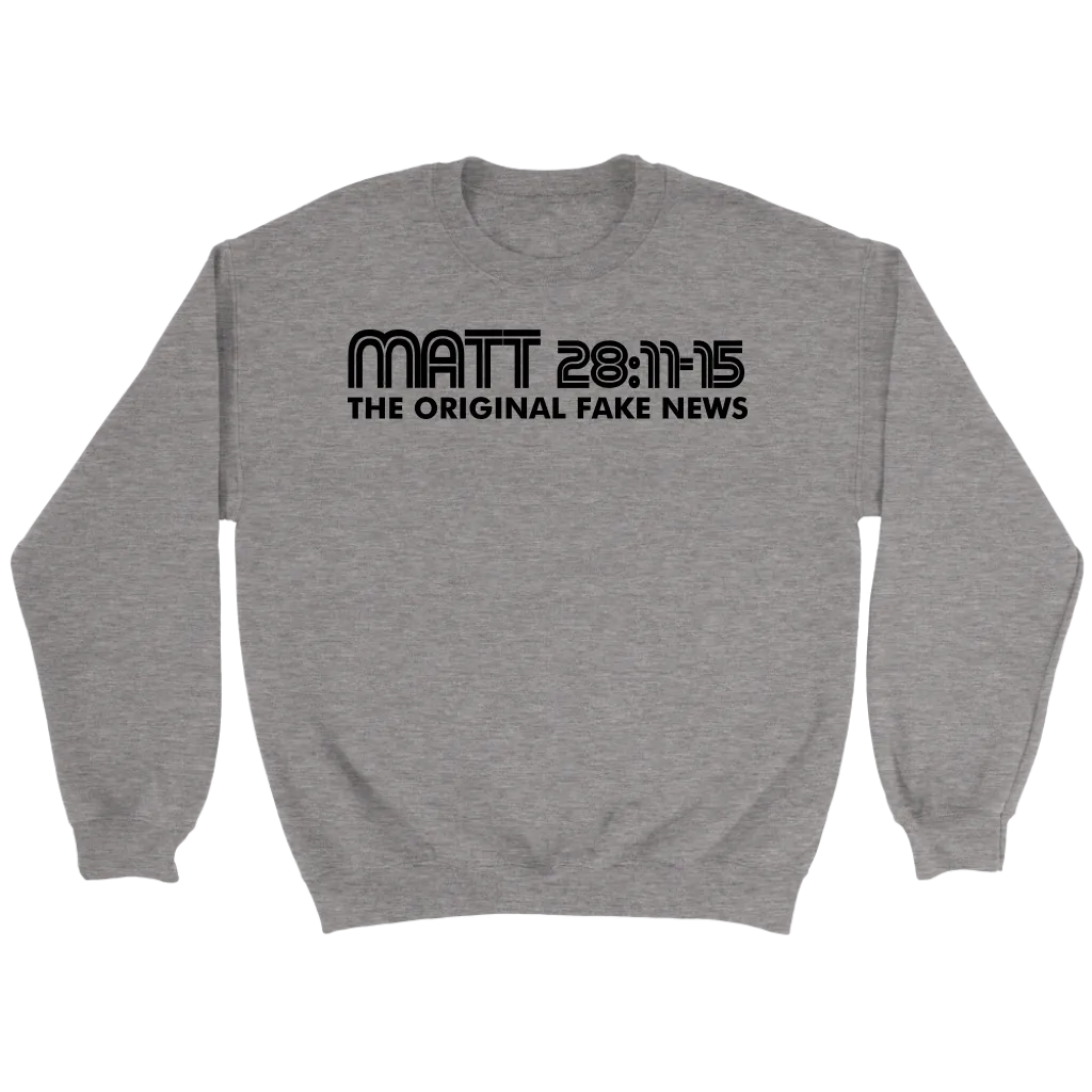 Matthew 28:11-15 The Original Fake News Crewneck Part 1