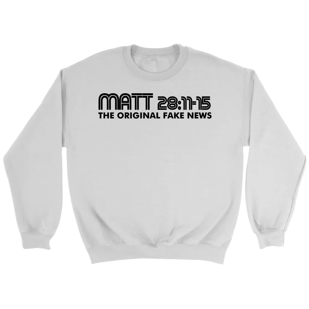 Matthew 28:11-15 The Original Fake News Crewneck Part 1