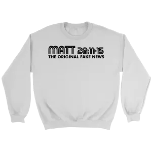 Matthew 28:11-15 The Original Fake News Crewneck Part 1