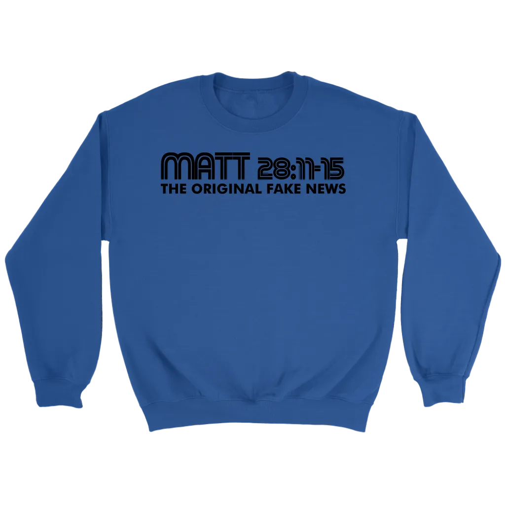 Matthew 28:11-15 The Original Fake News Crewneck Part 1