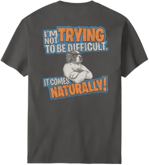 Trying To Be Difficult T-Shirt